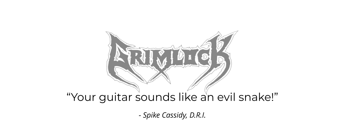 “Your guitar sounds like an evil snake!” - Spike Cassidy, D.R.I.