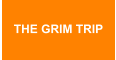 THE GRIM TRIP