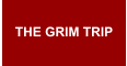 THE GRIM TRIP